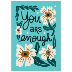 You are enough lettering illustration with flowers on premium semi-gloss paper